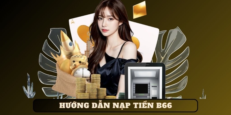 Hướng dẫn nạp tiền B66